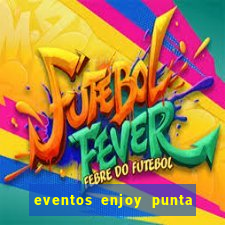 eventos enjoy punta del este